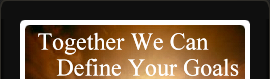 Together We Can Define Your Goals