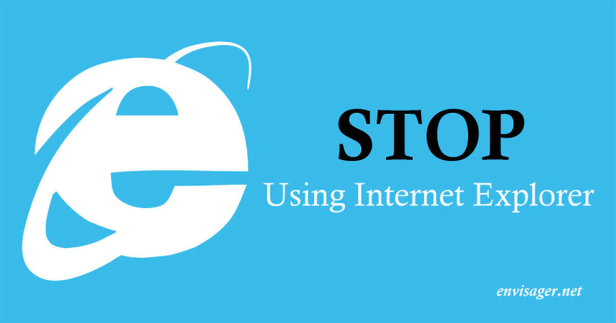 STOP Using Internet Explorer!