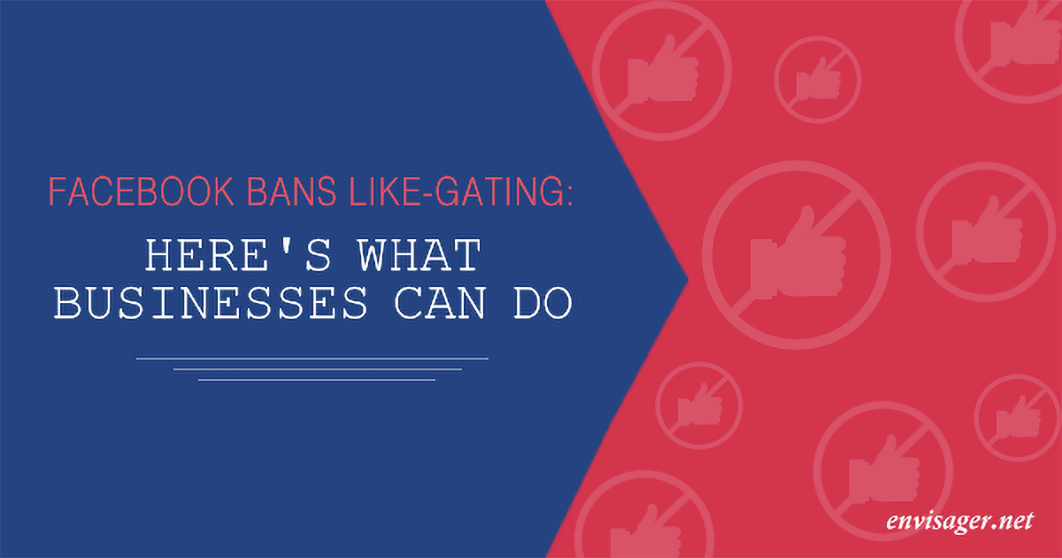 Facebook Bans Like-Gating: Here's What Businesses Can Do