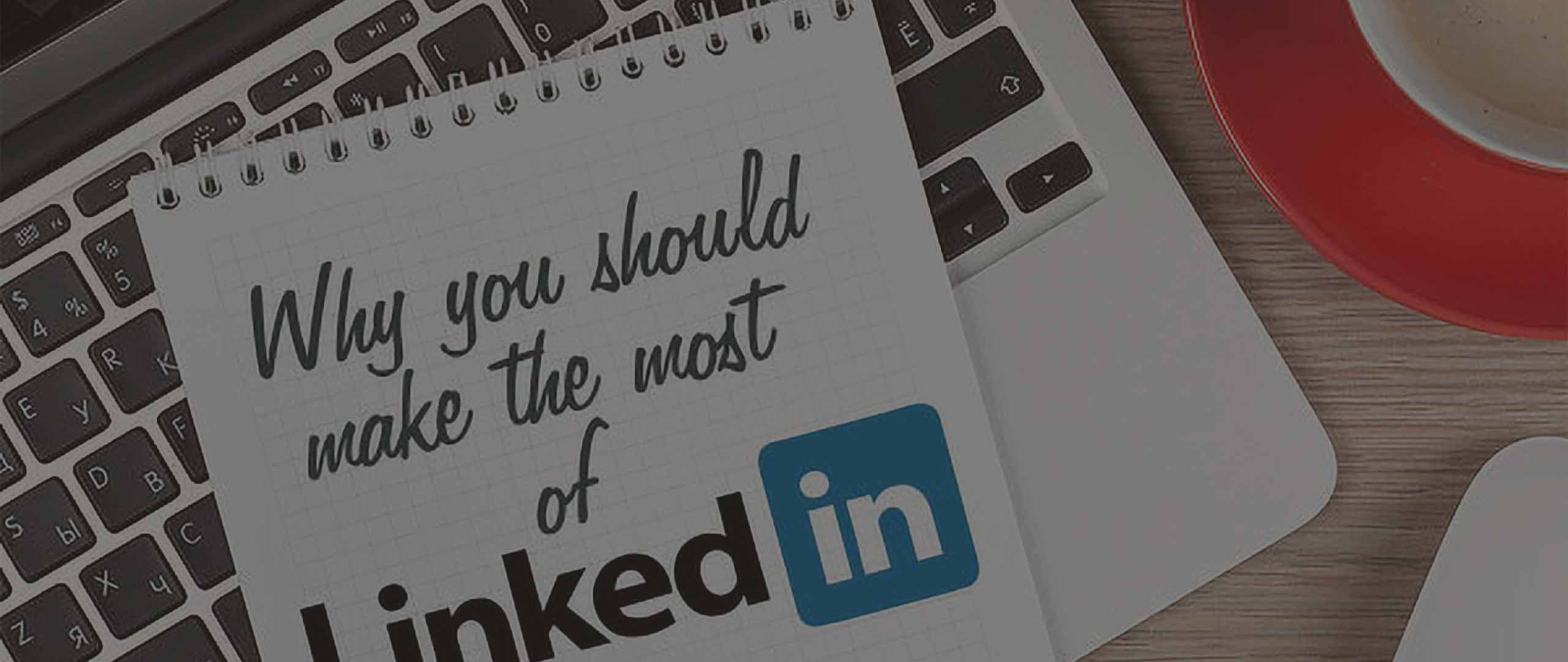You Should Make The Most Of LinkedIn